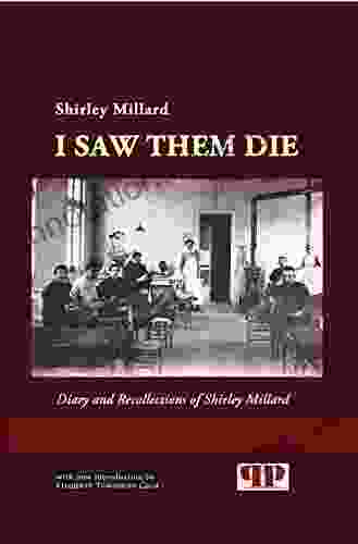 I Saw Them Die: Diary And Recollections Of Shirley Millard (Journeys And Memoirs Series)