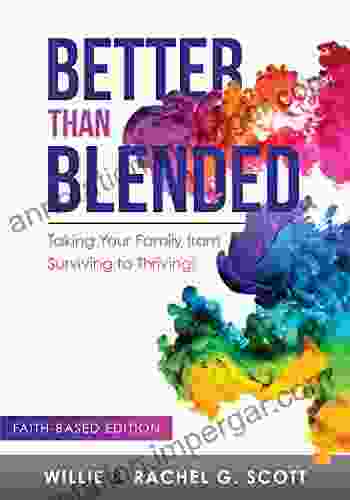 Better Than Blended: Taking Your Family From Surviving To Thriving