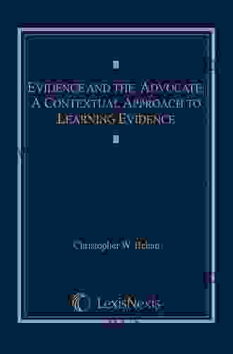 Evidence And The Advocate: A Contextual Approach To Learning Evidence Second Edition