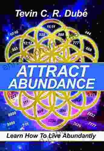 Attract Abundance: Learn How To Live Abundantly