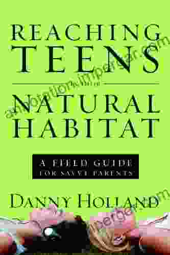 Reaching Teens In Their Natural Habitat: A Field Guide For Savvy Parents