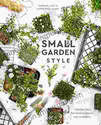 Small Garden Style: A Design Guide For Outdoor Rooms And Containers