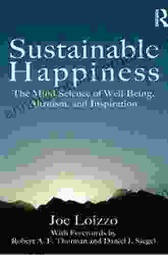 Sustainable Happiness: The Mind Science Of Well Being Altruism And Inspiration