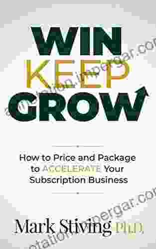 Win Keep Grow: How To Price And Package To Accelerate Your Subscription Business