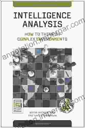 Intelligence Analysis: How to Think in Complex Environments (Praeger Security International)