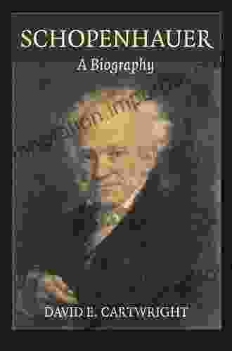 Schopenhauer: A Biography David E Cartwright