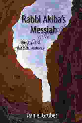 Rabbi Akiba S Messiah: The Origins Of Rabbinic Authority