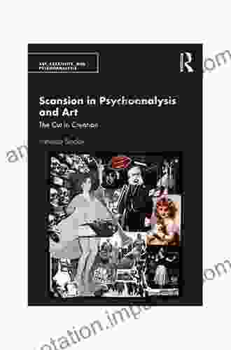 Scansion In Psychoanalysis And Art: The Cut In Creation (Art Creativity And Psychoanalysis Series)