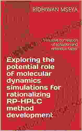 Exploring The Potential Role Of Molecular Dynamics Simulations For Rationalizing RP HPLC Method Development: Tentative Correlation Of Solvation And Retention Factor