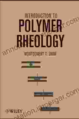 Introduction To Polymer Rheology Montgomery T Shaw