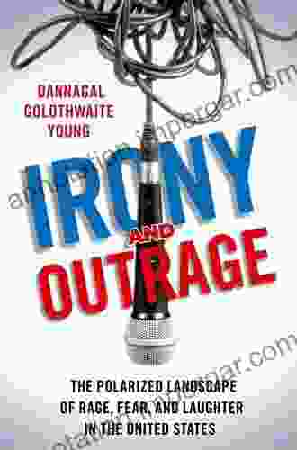 Irony And Outrage: The Polarized Landscape Of Rage Fear And Laughter In The United States