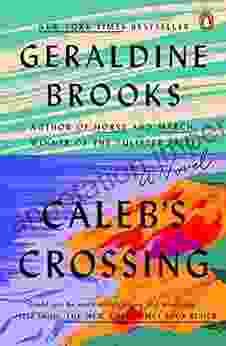 Caleb S Crossing: A Novel Geraldine Brooks