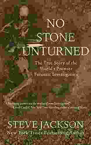 No Stone Unturned: The True Story Of The World S Premier Forensic Investigators