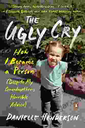 The Ugly Cry: A Memoir