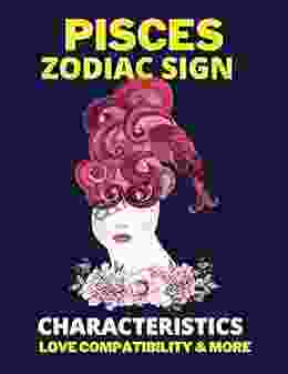 Pisces Zodiac Sign Characteristics Love Compatibility More: All You Need To Know About The Sagittarius Zodiac Sign Illustrated (The Zodiac Signs)