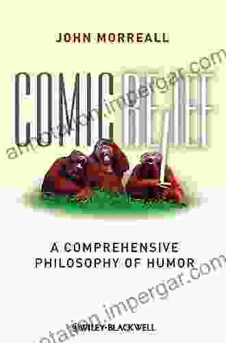 Comic Relief: A Comprehensive Philosophy Of Humor (New Directions In Aesthetics 28)