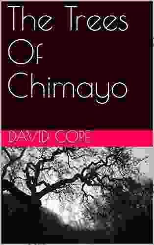 The Trees Of Chimayo David Cope