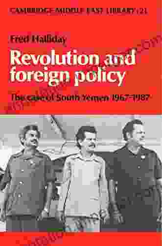 Revolution and Foreign Policy: The Case of South Yemen 1967 1987 (Cambridge Middle East Library 21)