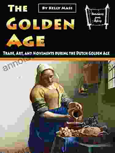 The Golden Age: Trade Art And Movements During The Dutch Golden Age