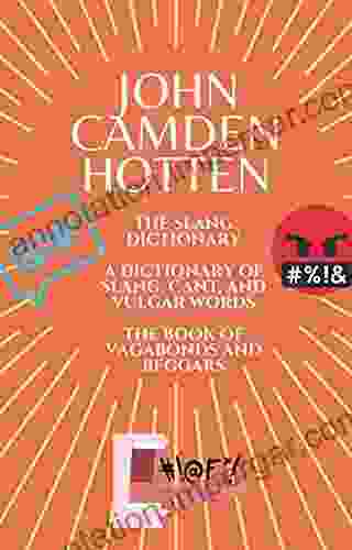 John Camden Hotten: The Slang Dictionary A Dictionary Of Slang Cant And Vulgar Words The Of Vagabonds And Beggars