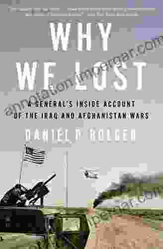 Why We Lost: A General S Inside Account Of The Iraq And Afghanistan Wars