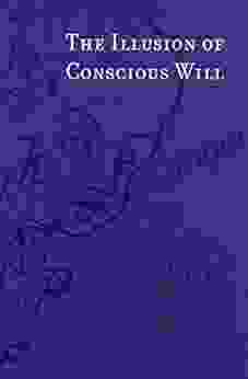 The Illusion Of Conscious Will