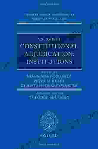 The Max Planck Handbooks In European Public Law: Volume III: Constitutional Adjudication: Institutions