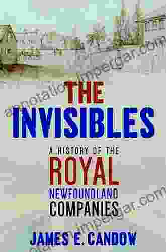 The Invisibles: A History Of The Royal Newfoundland Companies