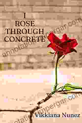 I Rose Through Concrete Richard Amesbury