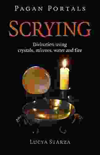 Pagan Portals Scrying: Divination Using Crystals Mirrors Water And Fire