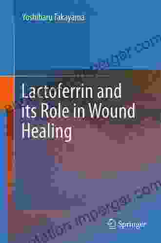 Lactoferrin And Its Role In Wound Healing