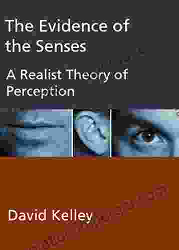 The Evidence Of The Senses: A Realist Theory Of Perception