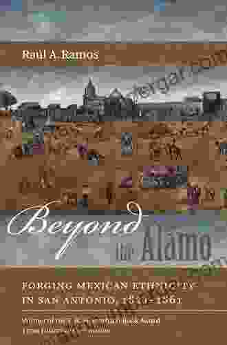 Beyond The Alamo: Forging Mexican Ethnicity In San Antonio 1821 1861