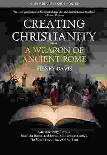 Creating Christianity A Weapon Of Ancient Rome