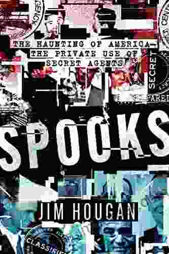 Spooks: The Haunting Of America The Private Use Of Secret Agents