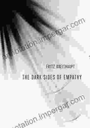 The Dark Sides of Empathy