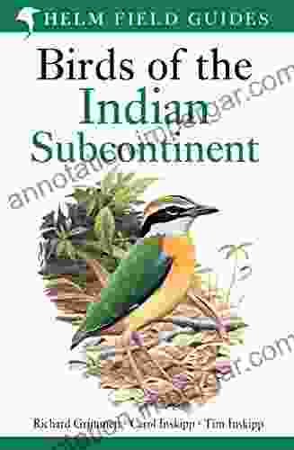 Birds Of The Indian Subcontinent: India Pakistan Sri Lanka Nepal Bhutan Bangladesh And The Maldives (Helm Field Guides)