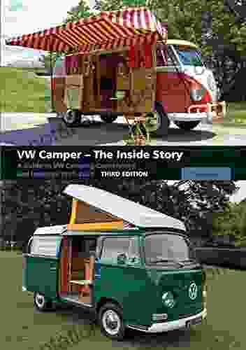 VW Camper The Inside Story: A Guide to VW Camping Conversions and Interiors 1951 2024 Third Edition