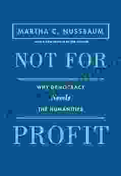 Not For Profit: Why Democracy Needs The Humanities Updated Edition (The Public Square 21)