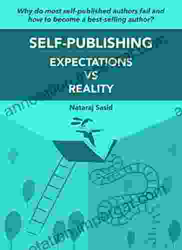 SELF PUBLISHING: EXPECTATION Vs REALITY: Why Do Most Self Published Authors Fail And How To Become A Best Selling Author?