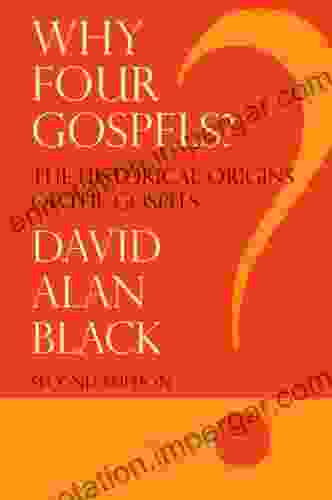 Why Four Gospels? David Alan Black