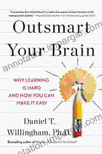 Outsmart Your Brain: Why Learning Is Hard And How You Can Make It Easy