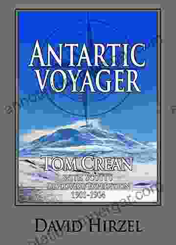 Antarctic Voyager: Tom Crean: With Scott S Discovery Expedition 1901 1904